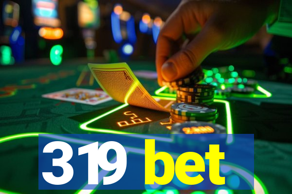 319 bet